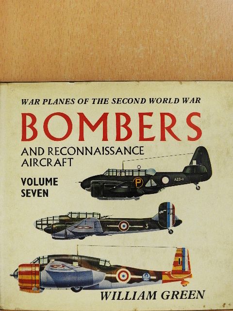 William Green - War Planes of the Second World War 7.- Bombers and reconnaissance aircraft [antikvár]