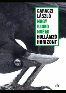Garaczi László - Nagy Ildikó Noémi - Hullámzó horizont