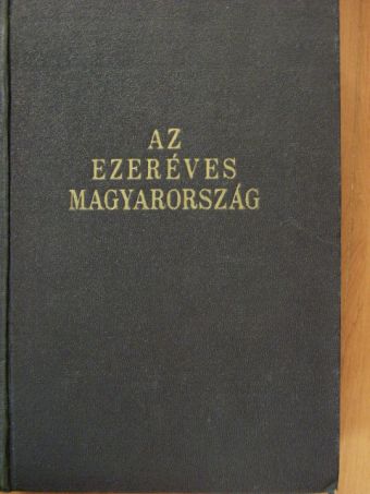 Balla Antal - Az ezeréves Magyarország [antikvár]