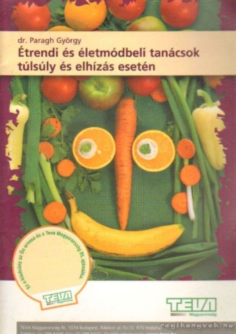 Paragh György Dr. - Étrendi és életmódbeli tanácsok túlsúly és elhízás esetén [antikvár]