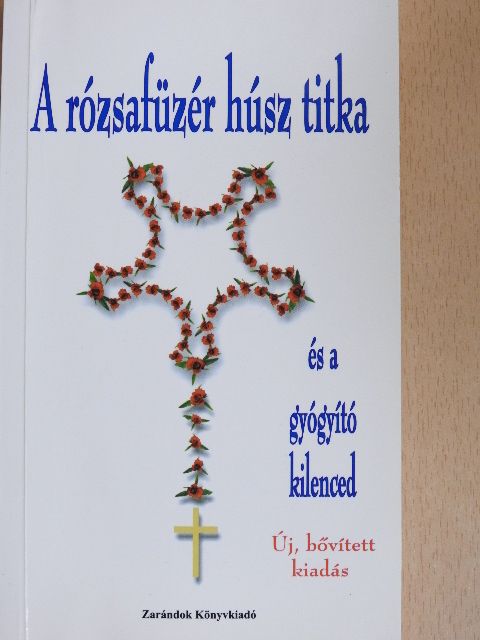 Sípos (S) Gyula - A rózsafüzér húsz titka és a gyógyító kilenced [antikvár]