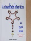 Sípos (S) Gyula - A rózsafüzér húsz titka és a gyógyító kilenced [antikvár]