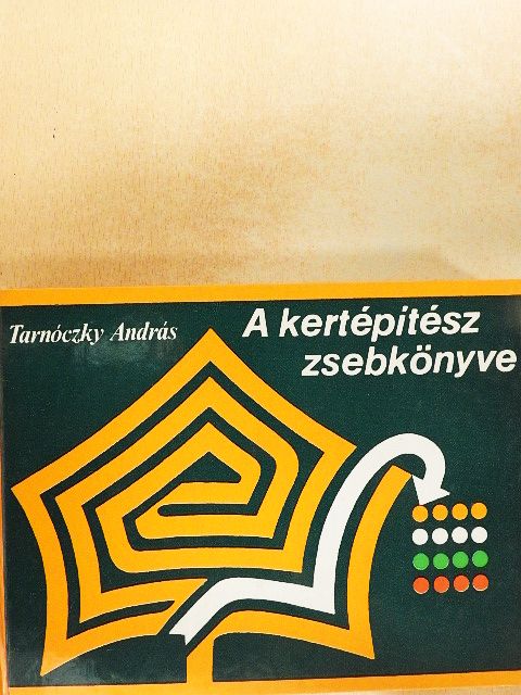 Tarnóczky András - A kertépítész zsebkönyve [antikvár]