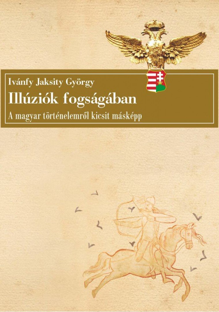 Ivánfy Jaksity György - Illúziók fogságában [antikvár]