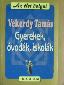 Vekerdy Tamás - Gyerekek, óvodák, iskolák [antikvár]