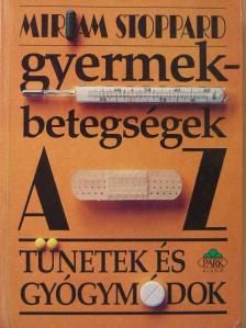 Miriam Stoppard - Gyermekbetegségek A-Z-ig [antikvár]