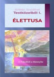 BRÁTÁN ERZSÉBET - Testközelből I. ÉLETTUSA - A Pokolból a Mennybe [eKönyv: epub, mobi, pdf]