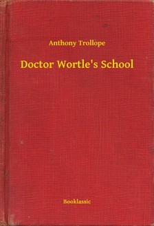 Anthony Trollope - Doctor Wortles School [eKönyv: epub, mobi]