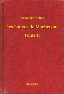Alexandre DUMAS - Les Louves de Machecoul - Tome II [eKönyv: epub, mobi]