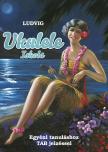 Ludvig - UKULELE ISKOLA EGYÉNI TANULÁSHOZ TAB JELZÉSSEL