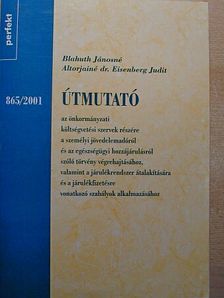 Altorjainé Dr. Eisenberg Judit - Útmutató az önkormányzati költségvetési szervek részére a személyi jövedelemadóról és az egészségügyi hozzájárulásról szóló törvény végrehajtásához, valamint a járulékrendszer átalakítására és a járu [antikvár]