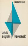 Kuhn, Isobel - Akik engem keresnek [antikvár]