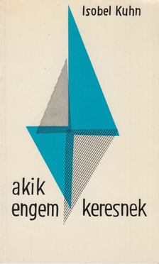 Kuhn, Isobel - Akik engem keresnek [antikvár]