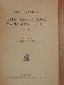 Guido Da Verona - Oldd meg hajadat, Mária Magdolna!... [antikvár]