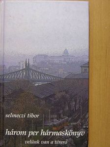 Selmeczi Tibor - Három per hármaskönyv [antikvár]