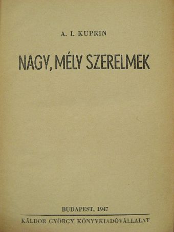A. I. Kuprin - Nagy, mély szerelmek [antikvár]