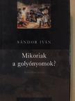 Bérezés László - Mikoriak a golyónyomok? [antikvár]