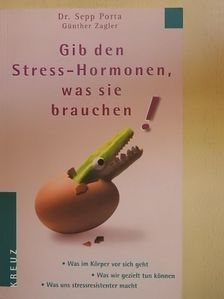Dr. Sepp Porta - Gib den Stress-Hormonen, was sie brauchen! [antikvár]