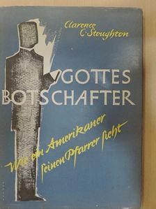 Clarence C. Stoughton - Gottes Botschafter [antikvár]