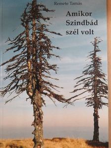 Remete Tamás - Amikor Szindbád szél volt (dedikált példány) [antikvár]