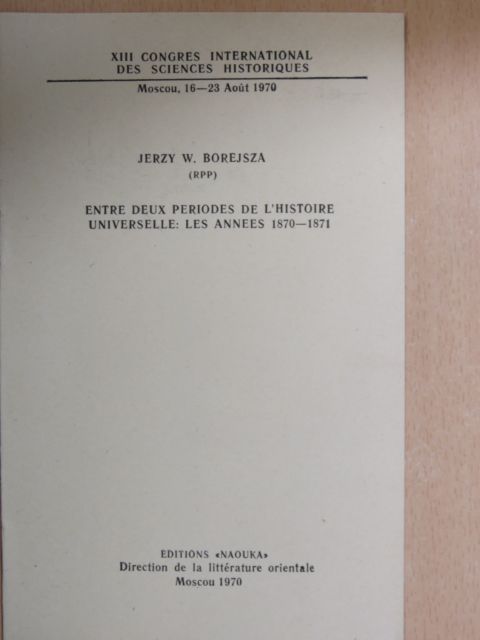 Jerzy W. Borejsza - Entre deux periodes de l'histoire universelle: les annees 1870-1871 [antikvár]
