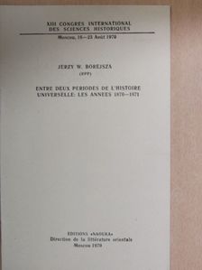 Jerzy W. Borejsza - Entre deux periodes de l'histoire universelle: les annees 1870-1871 [antikvár]