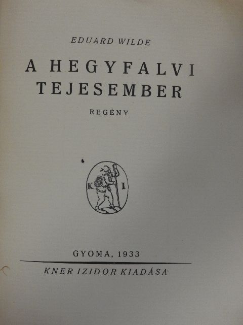 Eduard Wilde - A hegyfalvi tejesember [antikvár]