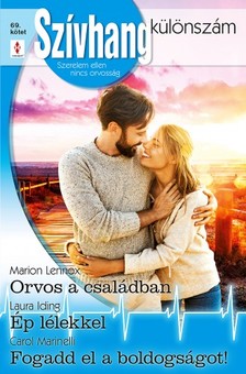 Marinelli Marion Lennox; Laura Iding; Carol - Szívhang különszám 69. - Orvos a családban; Ép lélekkel; Fogadd el a boldogságot! [eKönyv: epub, mobi]