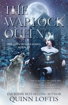 Loftis Quinn - The Warlock Queen - Book 13 of the Grey Wolves Series [eKönyv: epub, mobi]
