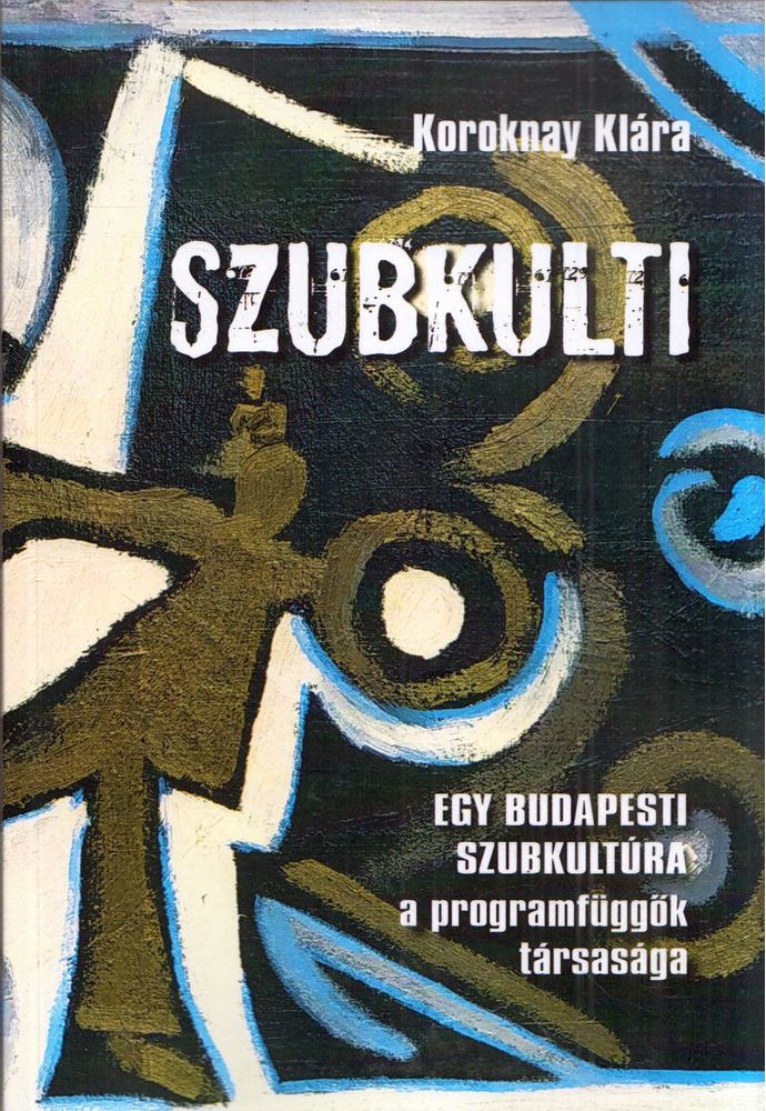 Koroknay Klára - Szubkulti [antikvár]