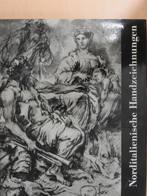 Fenyő Iván - Norditalienische Handzeichnungen [antikvár]
