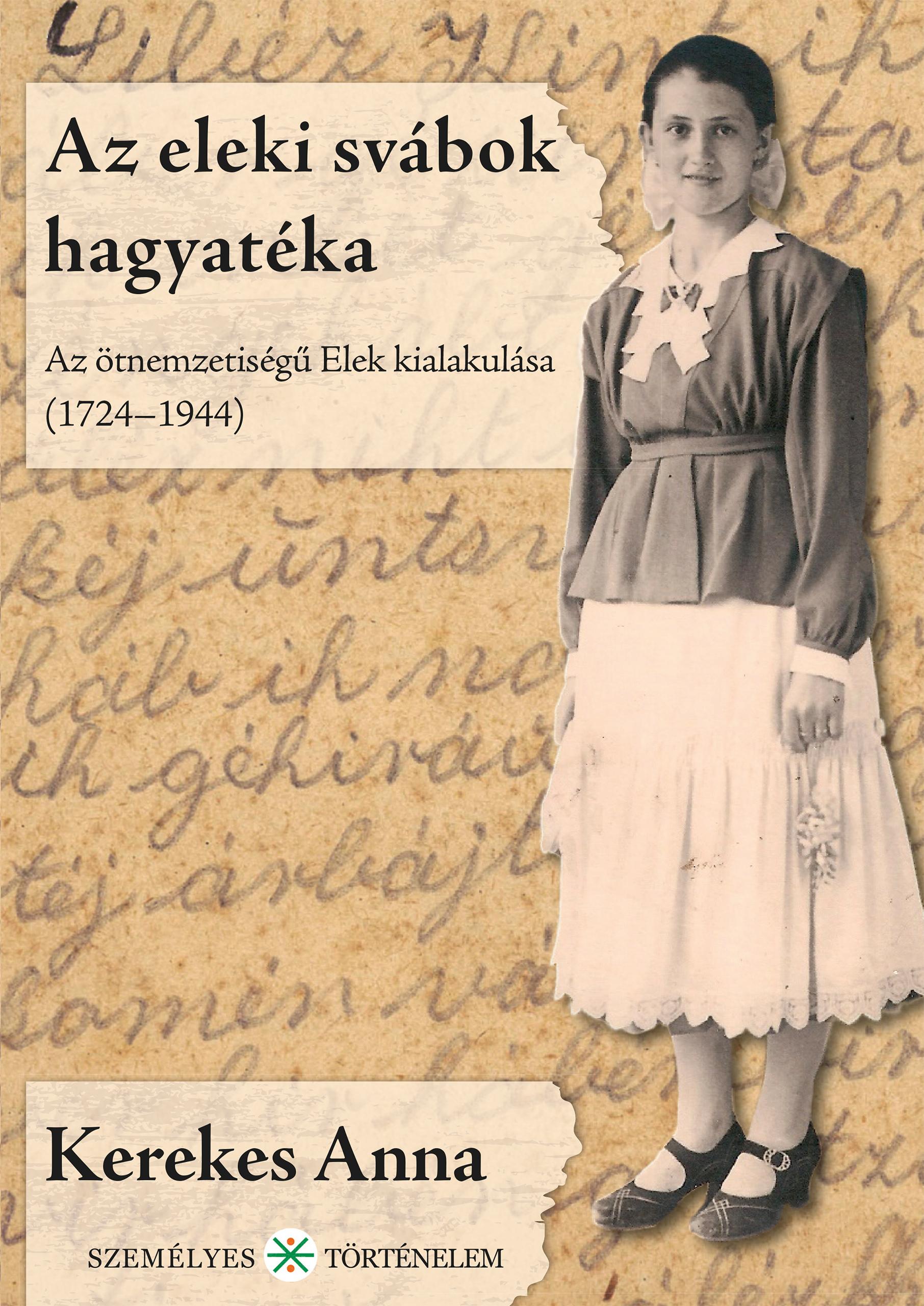 Kerekes Anna - Az eleki svábok hagyatéka - Az ötnemzetiségű Elek kialakulása