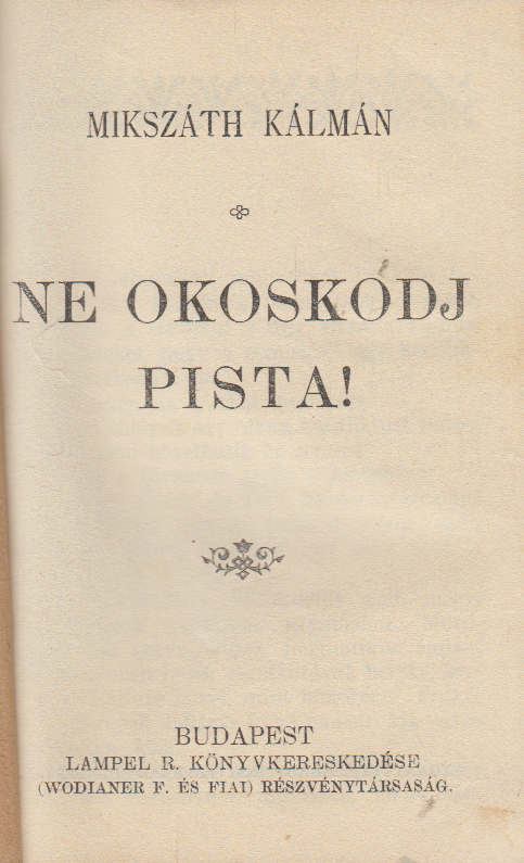 Mikszáth Kálmán - Ne okoskodj pista! [antikvár]