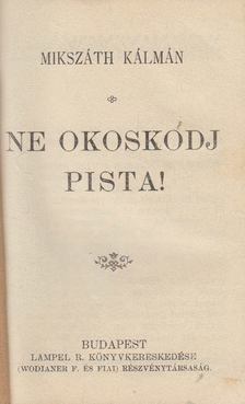 Mikszáth Kálmán - Ne okoskodj pista! [antikvár]