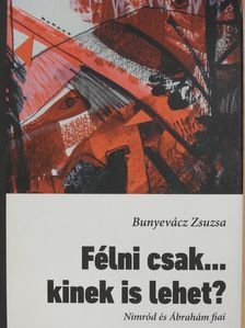 Bunyevácz Zsuzsa - Félni csak... kinek is lehet? (dedikált példány) [antikvár]