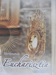 Történetek az Eucharisztia csodáiról [antikvár]
