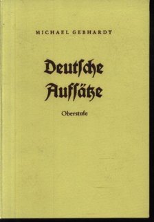 Gebhardt,Michael - Deutsche aufsatze [antikvár]