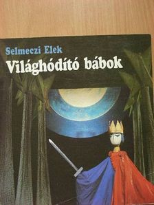 Selmeczi Elek - Világhódító bábok [antikvár]