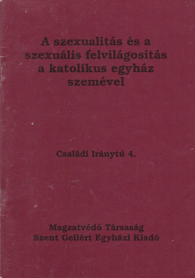 Dr. Gresz Miklós - A szexualitás és a szexuális felvilágosítás a katolikus egyház szemével [antikvár]
