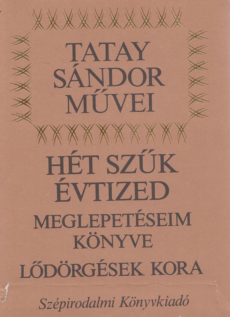 TATAY SÁNDOR - Hét szűk évtized [antikvár]