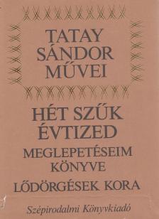 TATAY SÁNDOR - Hét szűk évtized [antikvár]