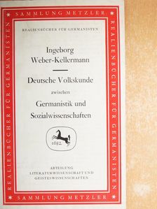 Ingeborg Weber-Kellermann - Deutsche Volkskunde zwischen Germanistik und Sozialwissenschaften [antikvár]