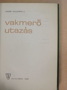 John Caldwell - Vakmerő utazás [antikvár]