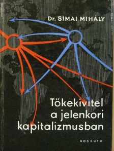 Dr. Simai Mihály - Tőkekivitel a jelenkori kapitalizmusban [antikvár]