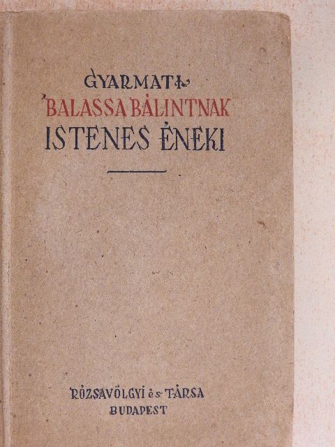 Gyarmati Balassa Bálint - Gyarmati Balassa Bálintnak istenes éneki [antikvár]