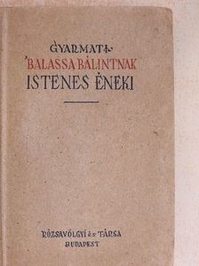 Gyarmati Balassa Bálint - Gyarmati Balassa Bálintnak istenes éneki [antikvár]
