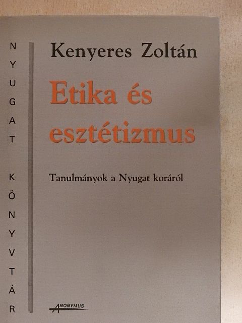 Kenyeres Zoltán - Etika és esztétizmus [antikvár]