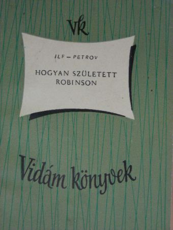Ilja Ilf - Hogyan született Robinson [antikvár]