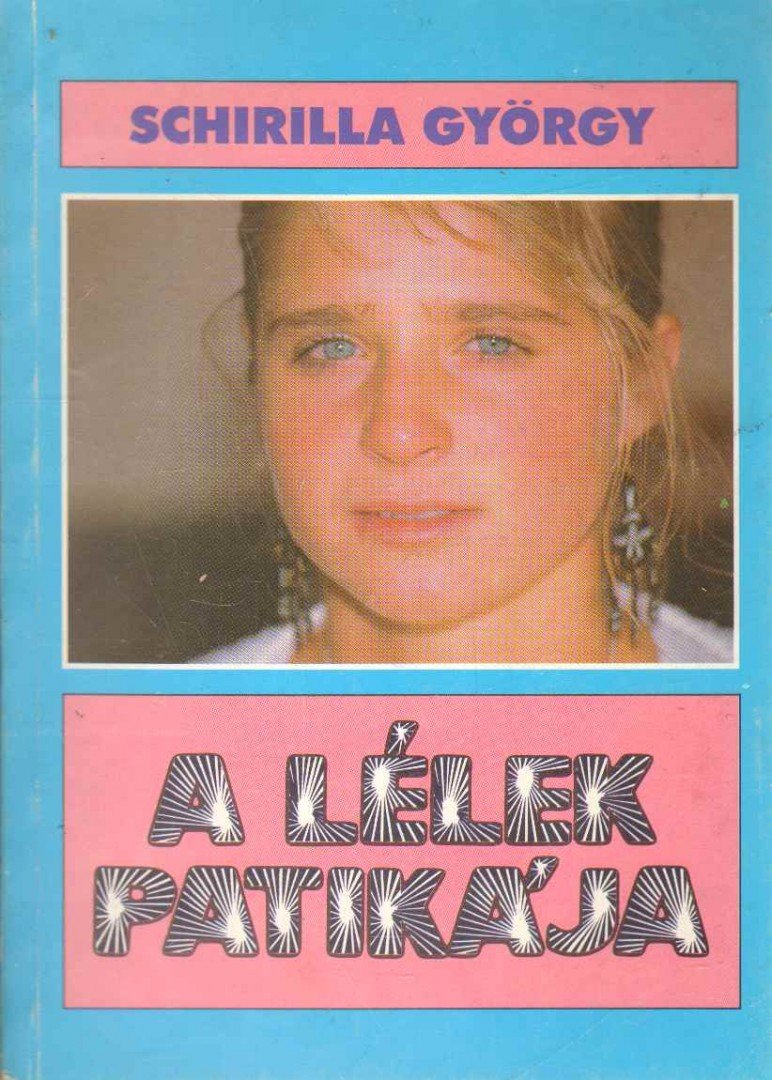 Schirilla György - A lélek patikája (dedikált) [antikvár]