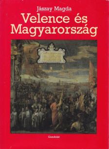 Jászay Magda - Velence és Magyarország [antikvár]